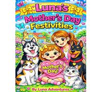 Luna's Mother's Day Festivities (Luna’s Holiday Adventures Series)