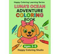 LUNA'S OCEAN ADVENTURE Coloring Book: Fun Coloring and Learning Book for Kids: Numbers, Counting, and English Words (Happy Coloring Learning Series)