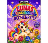 Lunas Regenbogen-Rechenreise: in magisches Plus-Rechenbuch zum Suchen, Zählen und Ausmalen für Kinder von 4-8 Jahren, Premium Farb-Version (Elias Storm-Kids Serie)