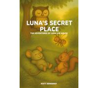 Luna's Secret Place: A gentle picture book about friendship, nature, and sharing, for children aged 2 to 7 (The Adventures of Luna the Mouse)