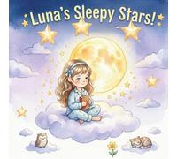 Luna's Sleepy Stars!: Goodnight, Little Dreamer (Luna's Bedtime Adventures)