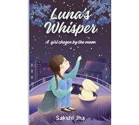 Luna's Whisper: A Girl Choosen by the Moon