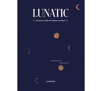 Lunatic : A Practical Guide to the Moon and Back