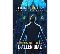Lunatic City: Prince of Tithes: A Gritty Cyberpunk Noir