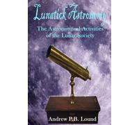 Lunatick Astronomy: The Astronomical Interests of the Lunar Society