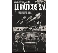 LUNÁTICOS S/A: Energia não é luxo... é o futuro de todos