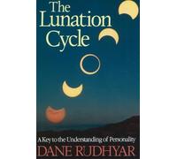 Lunation Cycle: Key to the Understanding of Personality: A Key to the Understanding of Personality