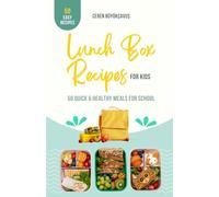 Lunch Box Recipes for Kids: 50 Quick & Healthy Meals for School