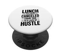 Lunch Canceled Lack of Hustle Motivational Funny Design PopSockets Adhesive PopGrip