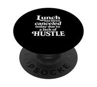 Lunch Canceled Lack of Hustle Motivational Funny Designs PopSockets Adhesive PopGrip