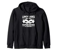 LUNCH LADIES ARE JUST SUPERHEROES IN DISGUISE Zip Hoodie