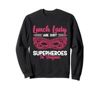 Lunch Lady Are Just Superheroes In Disguise Sweatshirt