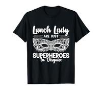 Lunch Lady are Just Superheroes in Disguise T-Shirt