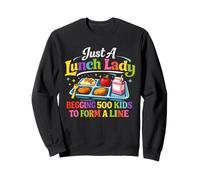 Lunch Lady Begging 500 Kids To Form A Line Cafeteria Sweatshirt