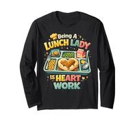 Lunch Lady Being A Lunch Lady is Heart Work Cafeteria Long Sleeve T-Shirt