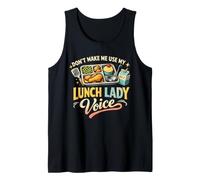 Lunch Lady Don't Make Me Use My Voice Funny Cafeteria Tank Top