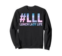Lunch Lady Life - Cafeteria Workers School Lunch Lady Gifts Sweatshirt