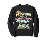 Lunch Lady Messy Bun Getting It Done School Cafeteria Worker Sweatshirt