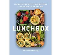 Lunchbox: 75+ Easy and Delicious Recipes for Lunches on the Go