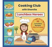 Lunchbox Heroes: 30 Lunch Recipes Kids Can Help Make (Cooking Club with Shamita)