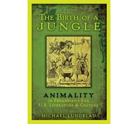 Lundblad - Birth of a Jungle Animality in Progressive-Era U.S. Litera - N555z