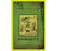 Lundblad - Birth of a Jungle Animality in Progressive-Era U.S. Litera - N555z