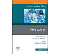 Lung Cancer, An Issue of Surgical Oncology Clinics of North America : Volume 34-4