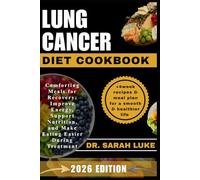 LUNG CANCER DIET COOKBOOK: Comforting Meals for Recovery: Improve Energy, Support Nutrition, and Make Eating Easier During Treatment