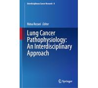Lung Cancer Pathophysiology – An Interdisciplinary Approach (Interdisciplinary Cancer Research, 8)