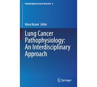 Lung Cancer Pathophysiology: An Interdisciplinary Approach (Interdisciplinary Cancer Research)