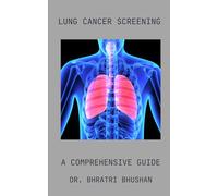 Lung Cancer Screening: A comprehensive guide