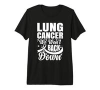 Lung Cancer We Won't Back Down - Lung Cancer Awareness Premium T-Shirt