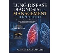Lung Disease Diagnosis and Management Handbook: Comprehensive Coverage of Pathophysiology, Clinical Reasoning, & Evidence-Based Therapeutics for PCCM Fellows