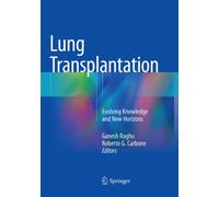 Lung Transplantation : Evolving Knowledge and New Horizons