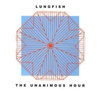 Lungfish - The Unanimous Hour