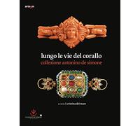 Lungo le vie del corallo : collezione Antonino de Simone