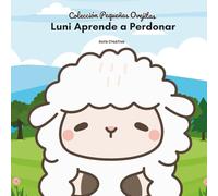 Luni Aprende a Perdonar: Un cuento cristiano infantil sobre el perdón y el amor de Dios