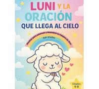 Luni y la oración que llega al cielo: Libro cristiano para colorear y descubrir el amor de Dios