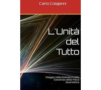 L'Unità del Tutto: Viaggio nella Scienza e nella Coscienza della Fisica Quantistica