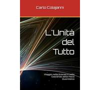 L'Unità del Tutto: Viaggio nella Scienza e nella Coscienza della Fisica Quantistica