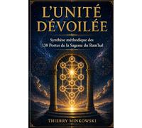 L'Unité Dévoilée: Synthèse méthodique des 138 Portes de la Sagesse du Ram'hal