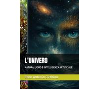 L'UNIVERO: NATURA, UOMO E INTELLIGENZA ARTIFICIALE