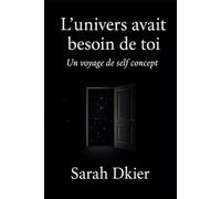 L'univers avait besoin de toi: Un voyage de self concept et de vérité