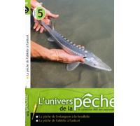 L'univers de la pêche n°5 : La Pêche de l'Esturgeon à la Bouillette,La pêche de l'Ablette à l'asticot