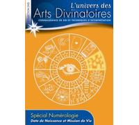 L'univers des Arts Divinatoires N°7: Date de Naissance et Mission de Vie