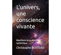 L'univers, une conscience vivante: Manifeste de la réaction systémique
