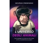 L'Universo Degli Animali: Cosa sarebbe successo se non fosse stata la scimmia ad evolvere?