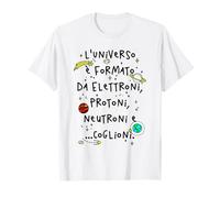 l'universo è formato da elettroni protoni neutroni T-Shirt