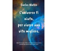 L'universo ti aiuta, per vivere una vita migliore.: Albert Einstein disse: "tutta la vita è fatta di vibrazioni, la fisica quantistica dice anche che tutto è uguale e vibra".
