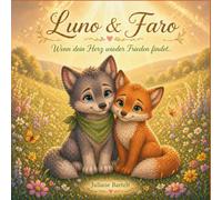 Luno & Faro - Wenn dein Herz wieder ruhig wird: Ein liebevolles Kinderbuch mit Zehn Geschichten über Vertrauen, Selbstwert und innere Ruhe